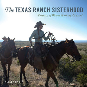 
            
                Load image into Gallery viewer, The Texas Ranch Sisterhood: Portraits of Women Working the Land
            
        