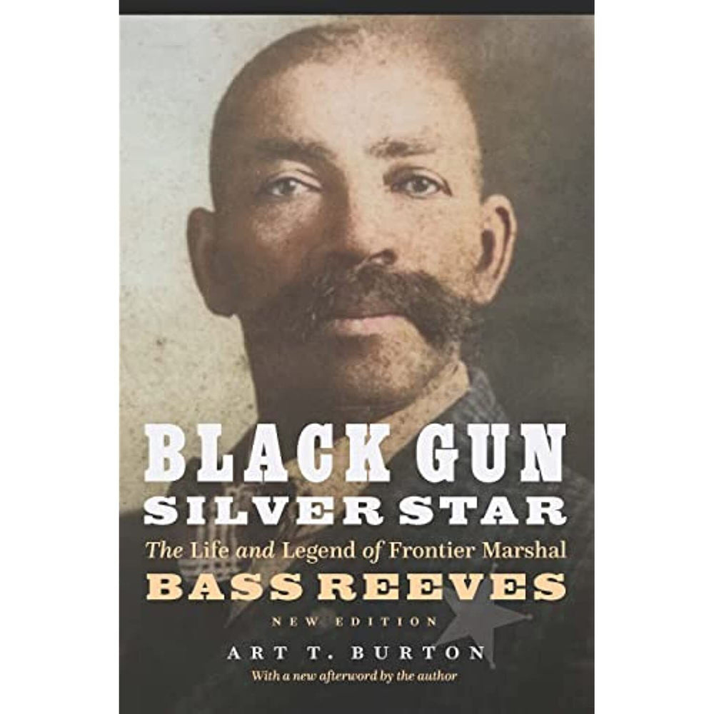 Black Gun, Silver Star: The Life and Legend of Frontier Marshal Bass Reeves