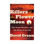 Killers of the Flower Moon: The Osage Murders and the Birth of the FBI