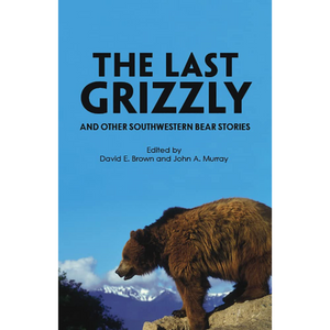 
            
                Load image into Gallery viewer, The Last Grizzly and Other Southwestern Bear Stories
            
        