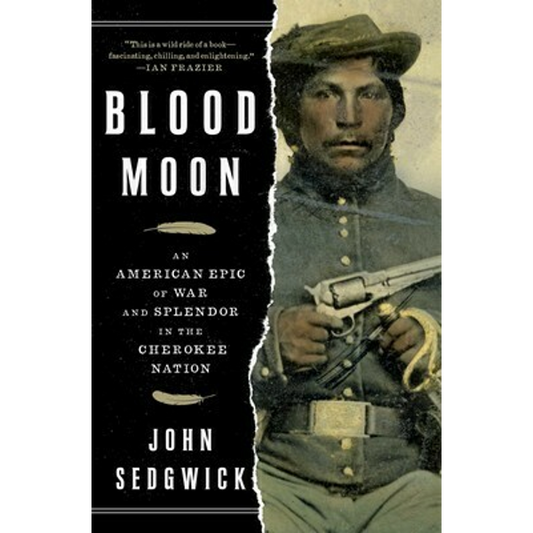 Blood Moon: An American Epic of War and Splendor in the Cherokee Nation