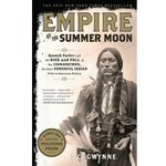 Empire of the Summer Moon: Quanah Parker and the Rise and Fall of the Comanches